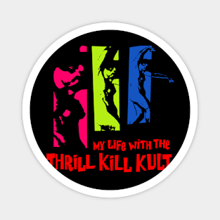 My Life with the Thrill Kill Kult 7 Magnet